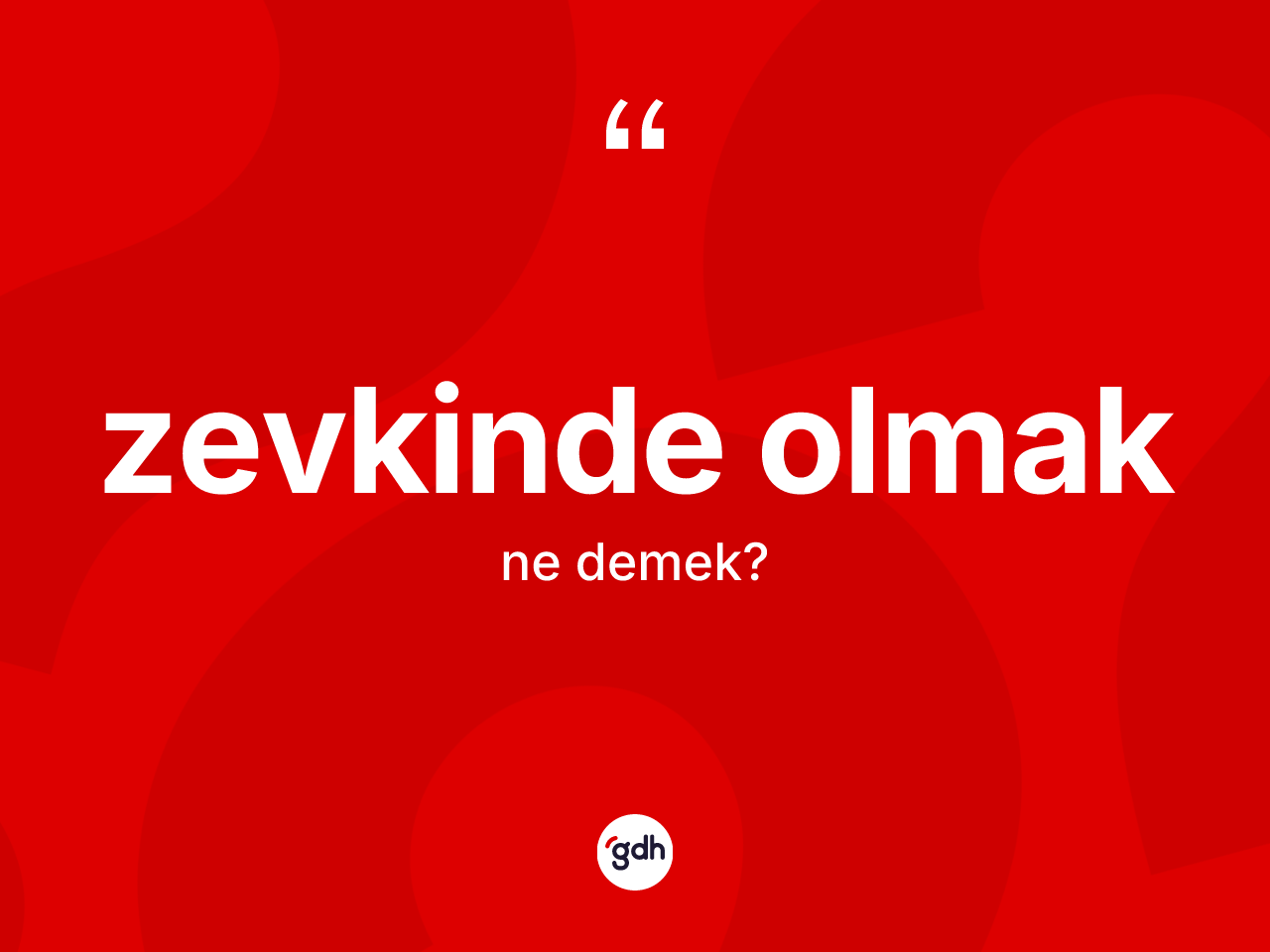 Zevkinde olmak ne demektir? Zevkinde olmak sözünün TDK'ya göre anlamı nedir?
