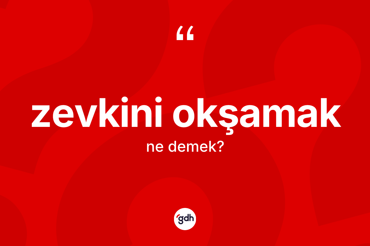 Zevkini okşamak ifadesi nedir? Zevkini okşamak ifadesi hangi durumlarda kullanılır?
