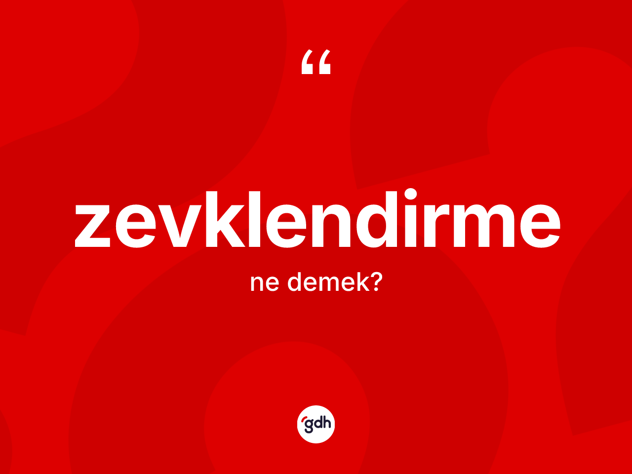 Zevklendirme kelimesinin anlamı nedir? Zevklendirmenin kısaca tanımı nedir?