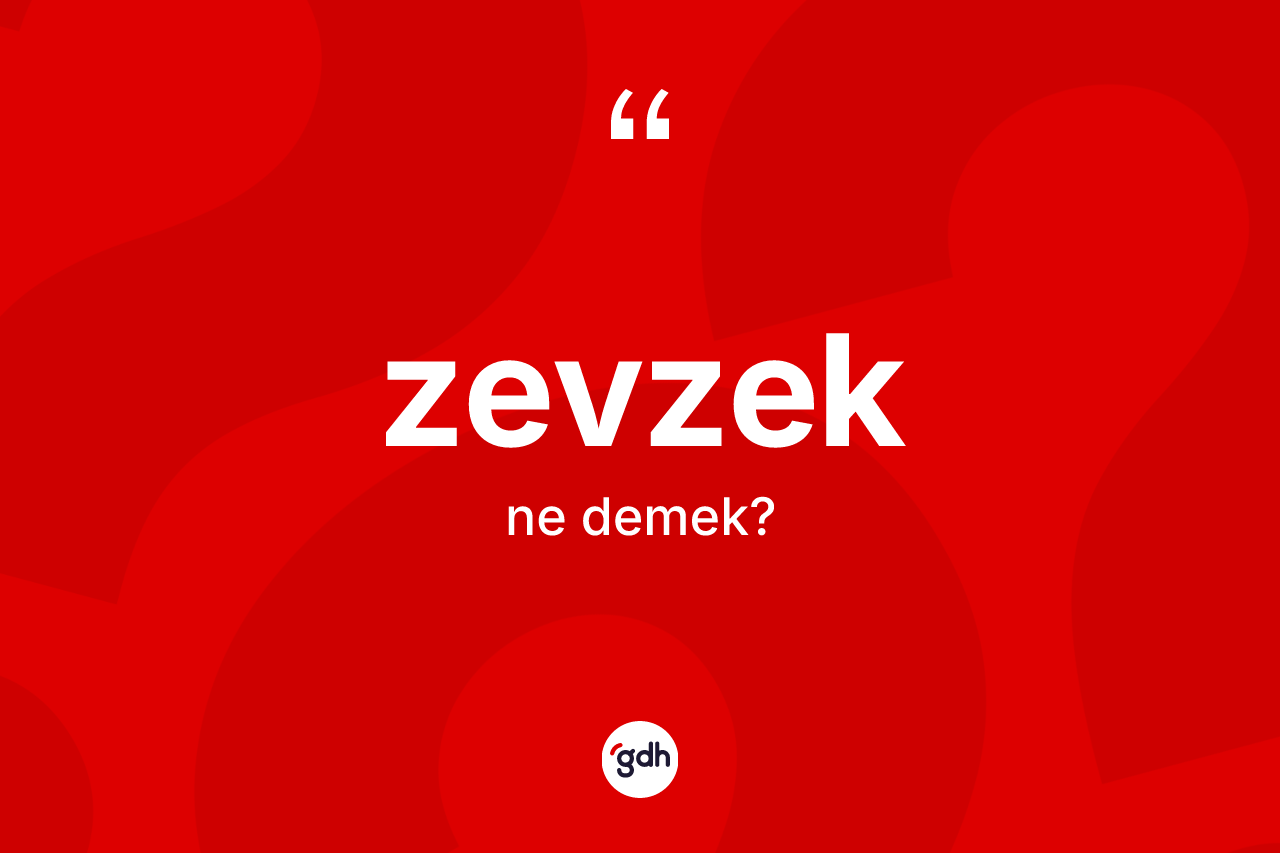 Zevzek kelimesinin anlamı nedir? Zevzeğin TDK'ya göre anlamı nedir?
