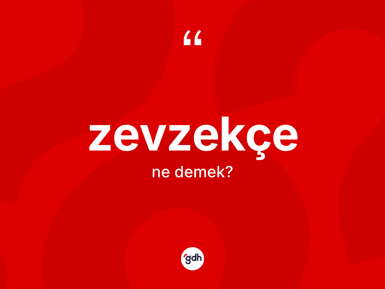 Zevzekçe kelimesi ne demek? Zevzekçenin TDK'ya göre anlamı nedir?