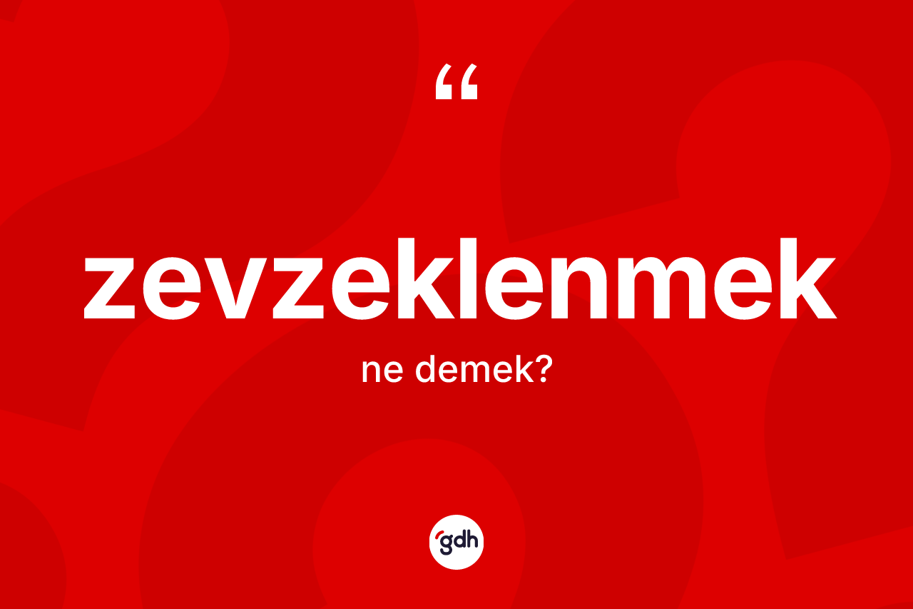 Zevzeklenmek nedir? Zevzeklenmek kelimesinin kaç farklı anlamı var?