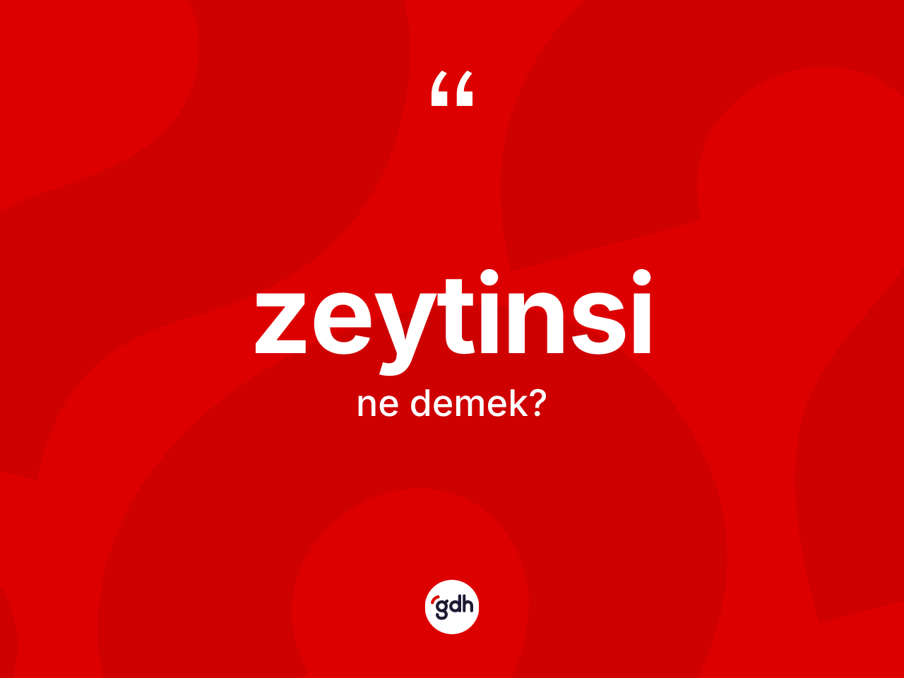 Zeytinsi ne demek? Zeytinsi kelimesinin TDK'ya göre açıklaması nedir?