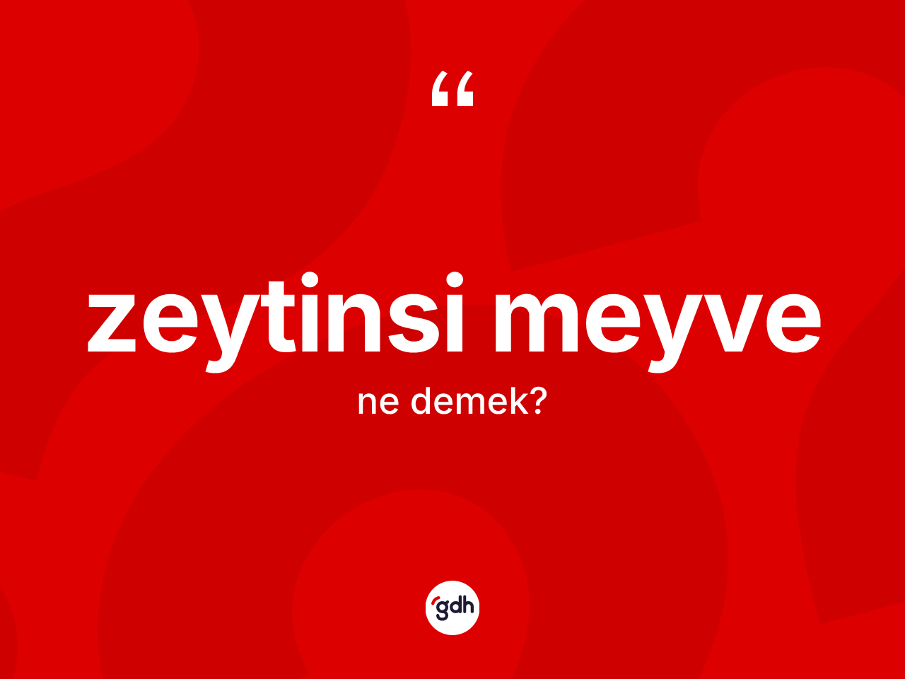 Zeytinsi meyve ne demek? Zeytinsi meyve kelimesinin TDK anlamı nedir?