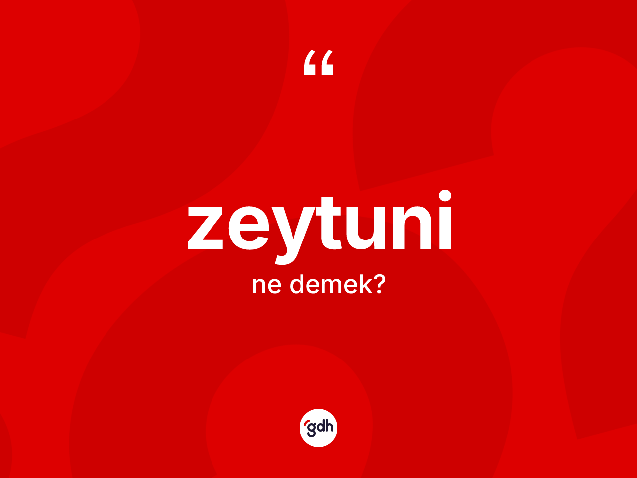 Zeytuni kelimesinin sözlükteki tanımı nedir? Zeytuni kelimesinin özellikleri nelerdir?