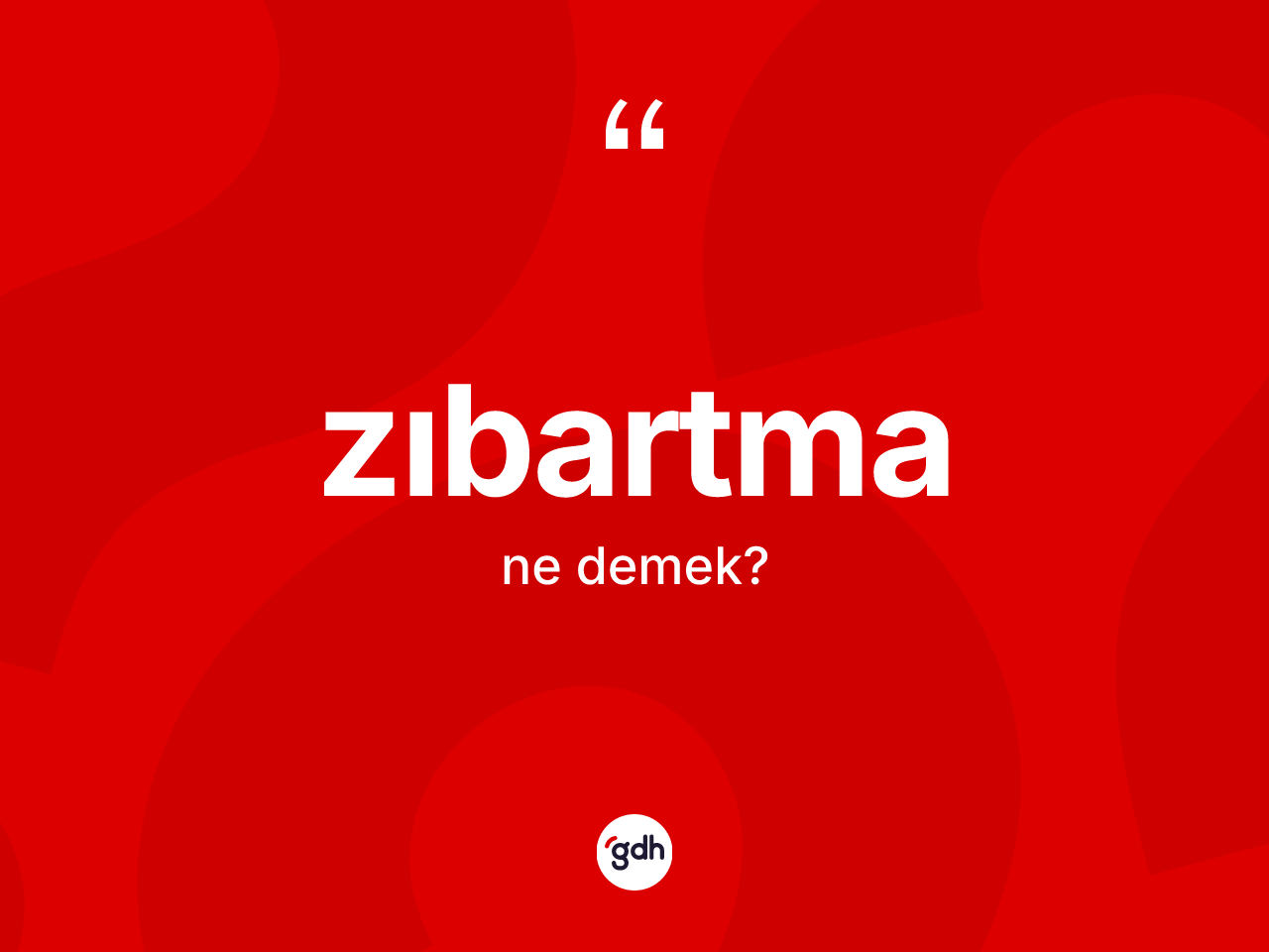 Zıbartma kelimesinin anlamı nedir? Zıbartma kelimesinin özellikleri nelerdir?