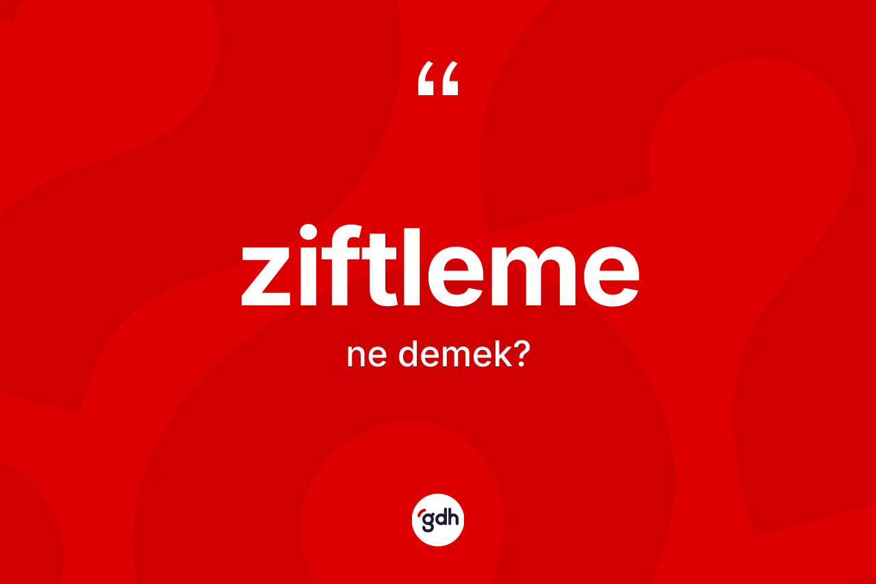 Ziftleme ne anlama gelir? Ziftlemenin TDK'ya göre anlamı nedir?