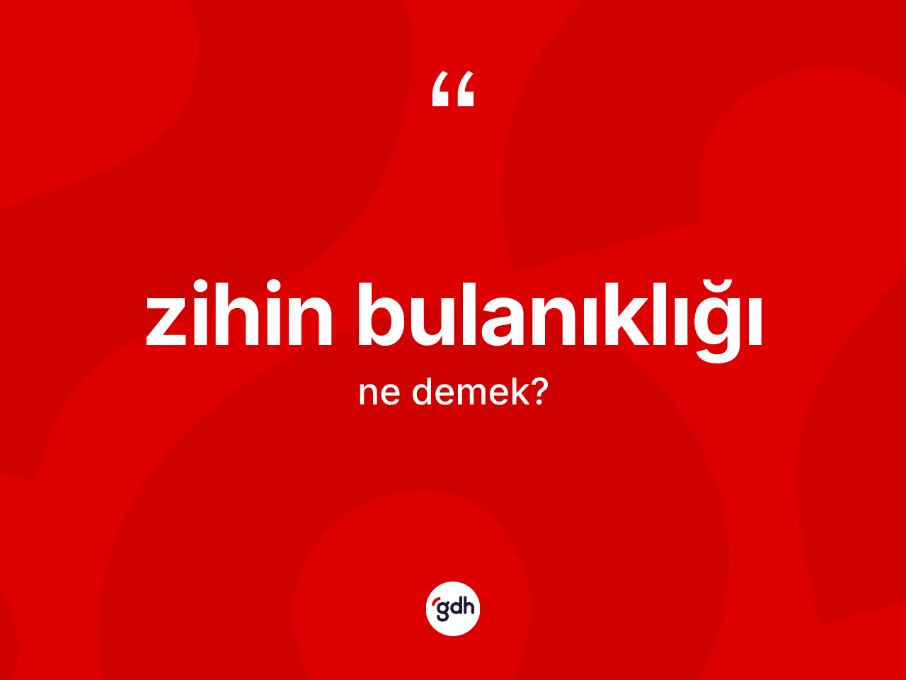 Zihin bulanıklığı kelimesinin sözlükteki tanımı nedir? Zihin bulanıklığı kelimesinin TDK'ya göre açıklaması nedir?