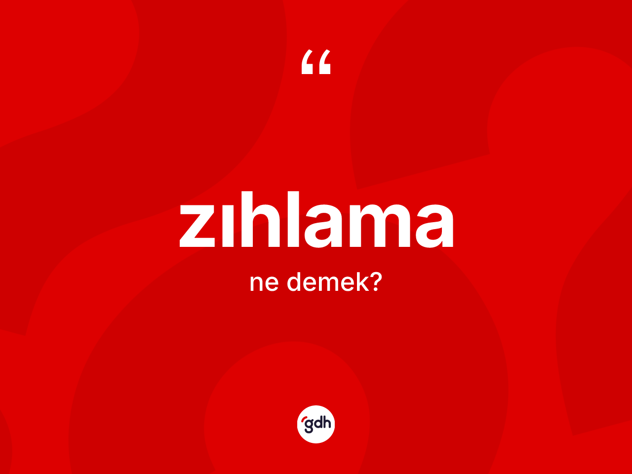 Zıhlama kelimesi nedir? Zıhlamanın kısaca tanımı nedir?