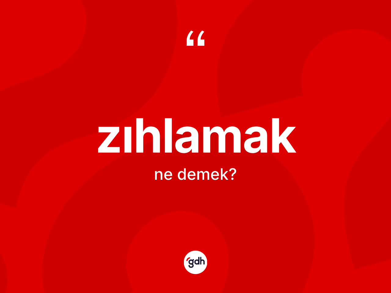 Zıhlamak kelimesi nedir? Zıhlamağın TDK'ya göre anlamı nedir?