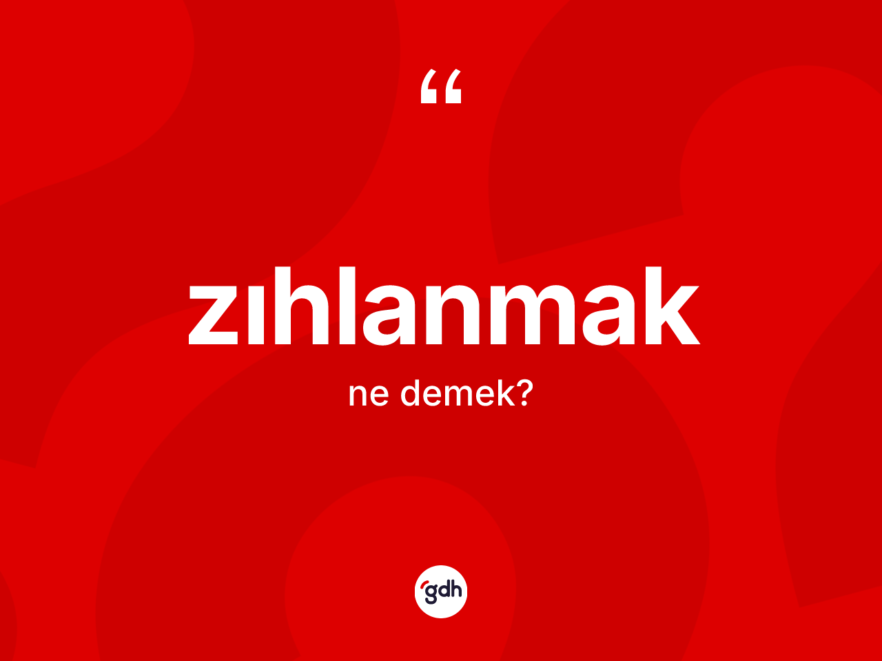 Zıhlanmak kelimesi ne anlama gelir? Zıhlanmağın TDK'ya göre anlamı nedir?