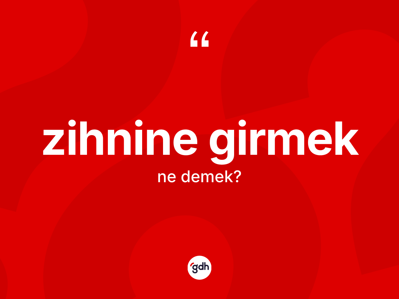 Zihnine girmek ifadesinin kısaca anlamı nedir? Zihnine girmek ifadesi hangi durumlarda kullanılır