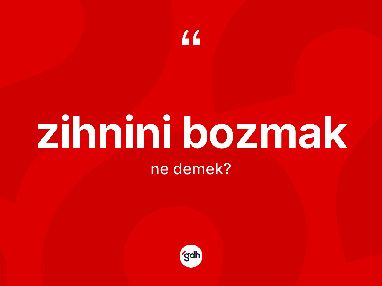 Zihnini bozmak ifadesinin tanımı nedir? Zihnini bozmak ifadesi nerede kullanılır?