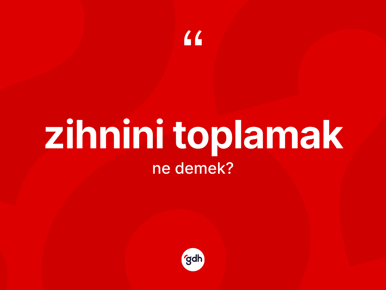 Zihnini toplamak nedir? Zihnini toplamak sözünün TDK tanımı nedir?