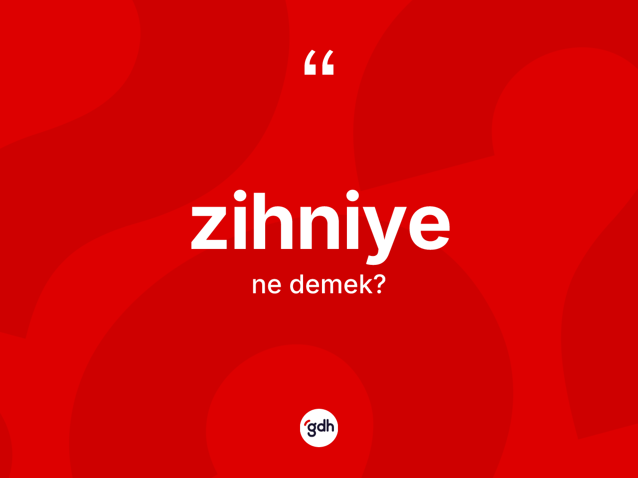 Zihniye kelimesinin sözlükteki tanımı nedir? Zihniyenin halk arasındaki kullanımı nasıldır?