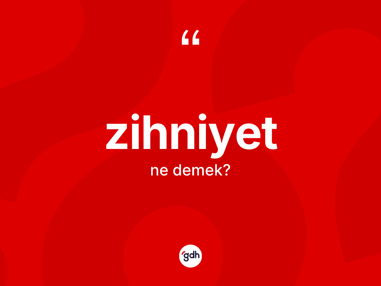 Zihniyet ne anlama gelir? Zihniyet kelimesinin özellikleri nelerdir?