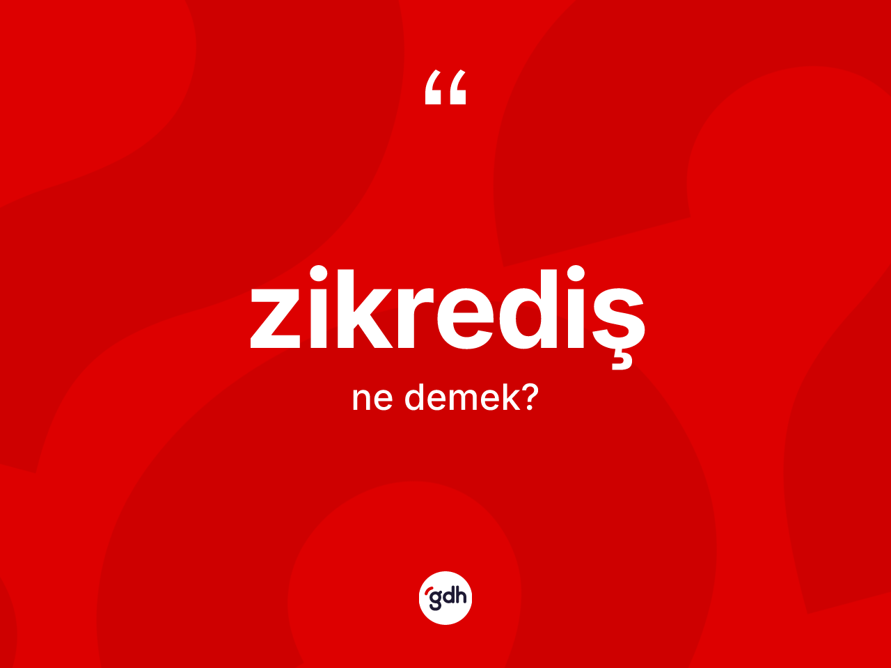 Zikrediş kelimesi ne demek? Zikrediş kelimesinin TDK anlamı nedir?