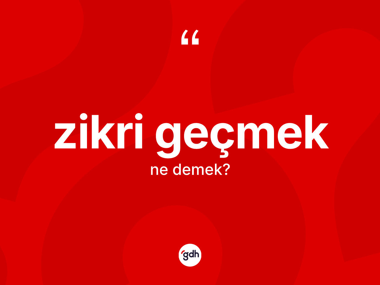 Zikri geçmek ifadesinin tanımı nedir? Zikri geçmek ifadesinin özellikleri nelerdir?