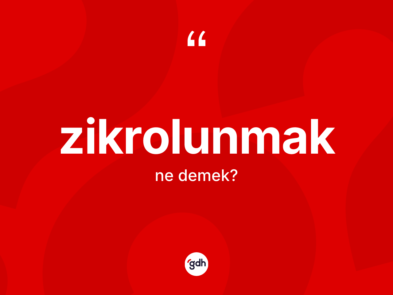 Zikrolunmak kelimesi nedir? Zikrolunmak kelimesinin TDK'ya göre açıklaması nedir?