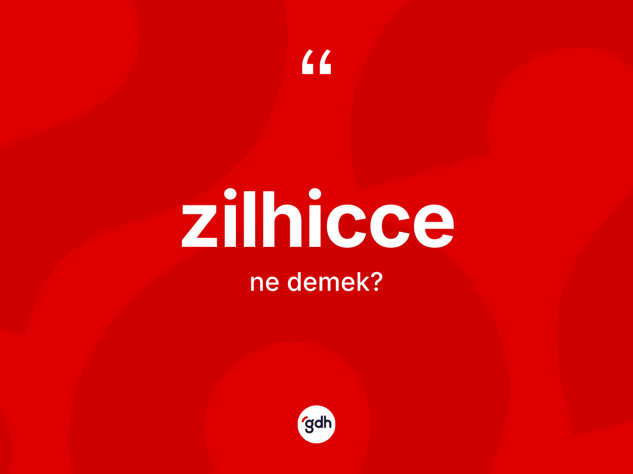 Zilhicce nedir? Zilhiccenin TDK'ya göre anlamı nedir?