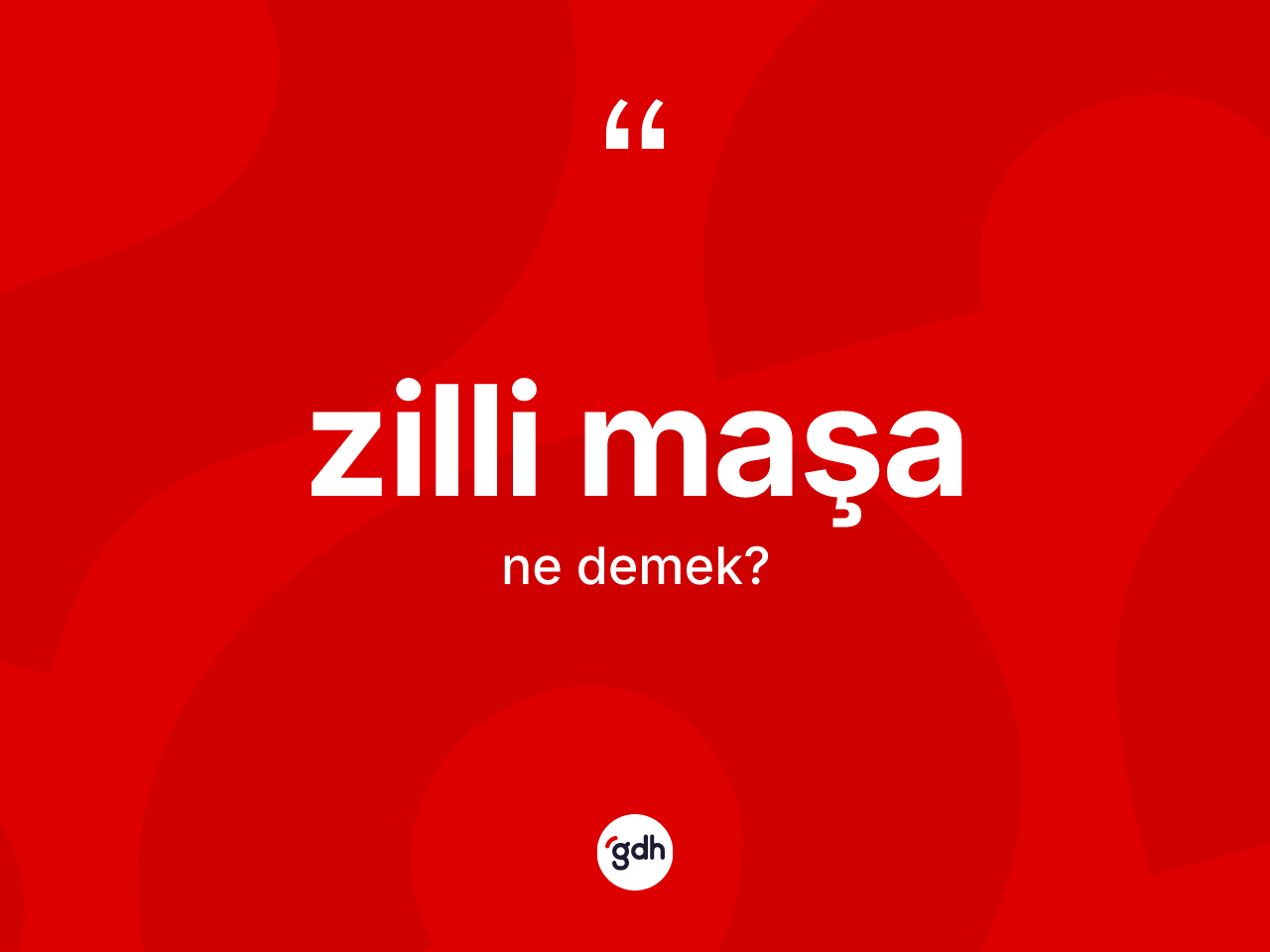 Zilli maşa kelimesi ne anlama gelir? Zilli maşa kelimesinin TDK anlamı nedir?