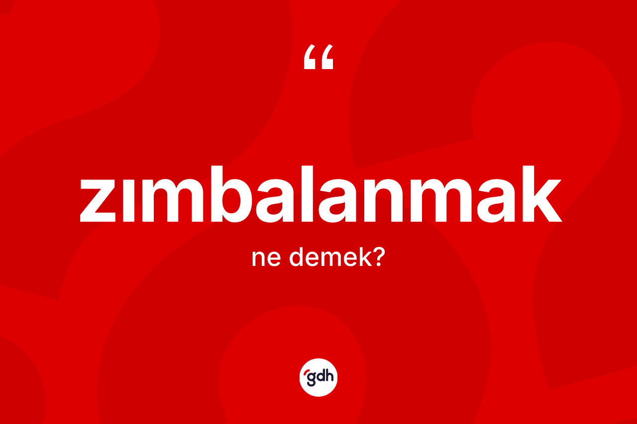 Zımbalanmak kelimesinin anlamı nedir? Zımbalanmağın halk arasındaki kullanımı nasıldır?
