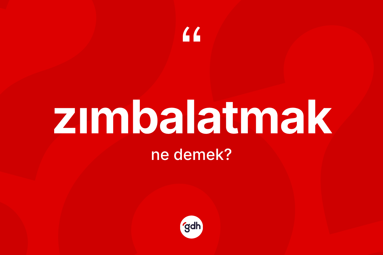 Zımbalatmak kelimesinin sözlükteki tanımı nedir? Zımbalatmak kelimesinin kaç farklı anlamı var?