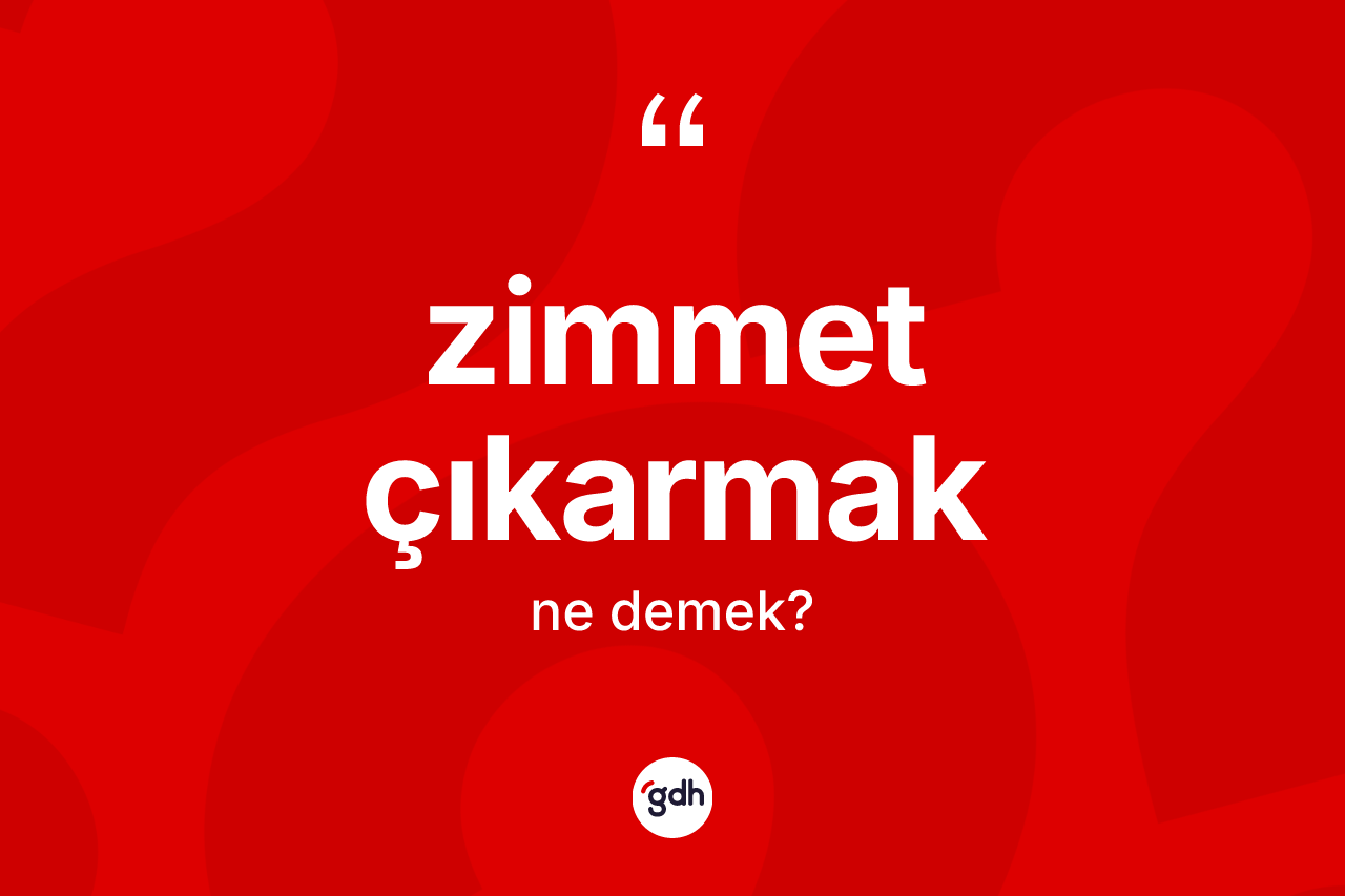 Zimmet çıkarmak ifadesinin tanımı nedir? Zimmet çıkarmak ifadesinin TDK'ya göre anlamı nedir?