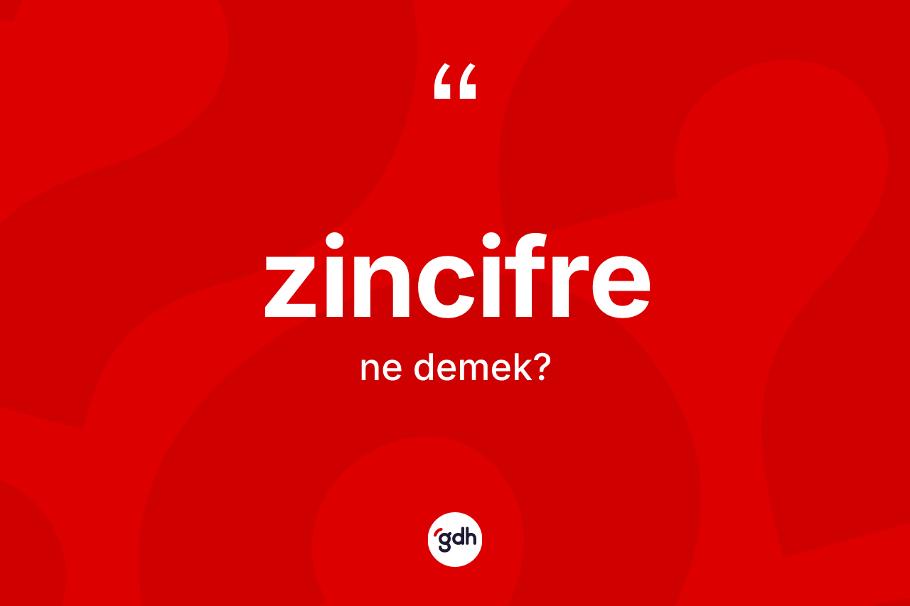 Zincifre kelimesinin anlamı nedir? Zincifrenin TDK'ya göre anlamı nedir?