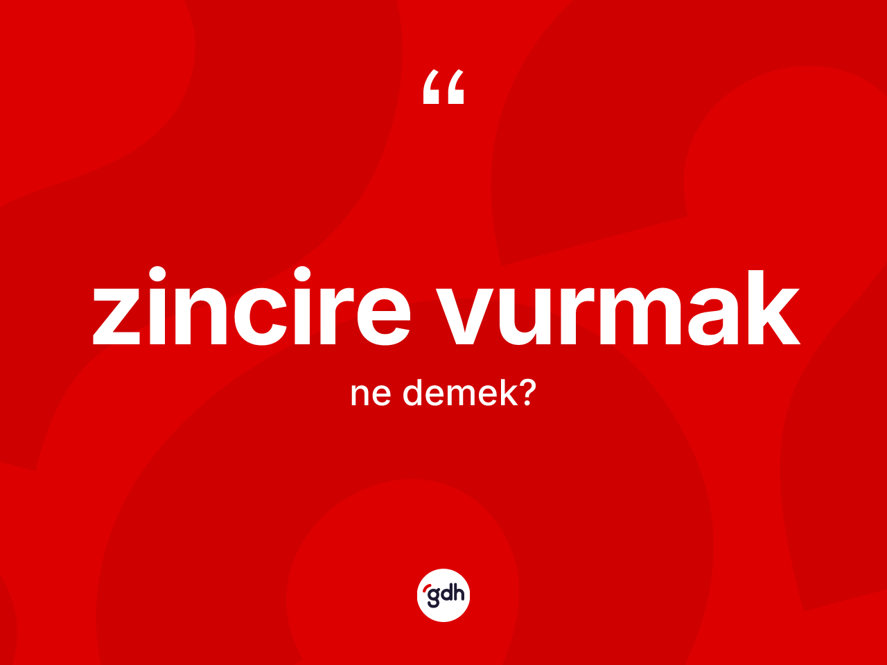 Zincire vurmak sözü nedir? Zincire vurmak ifadesinin özellikleri nelerdir?