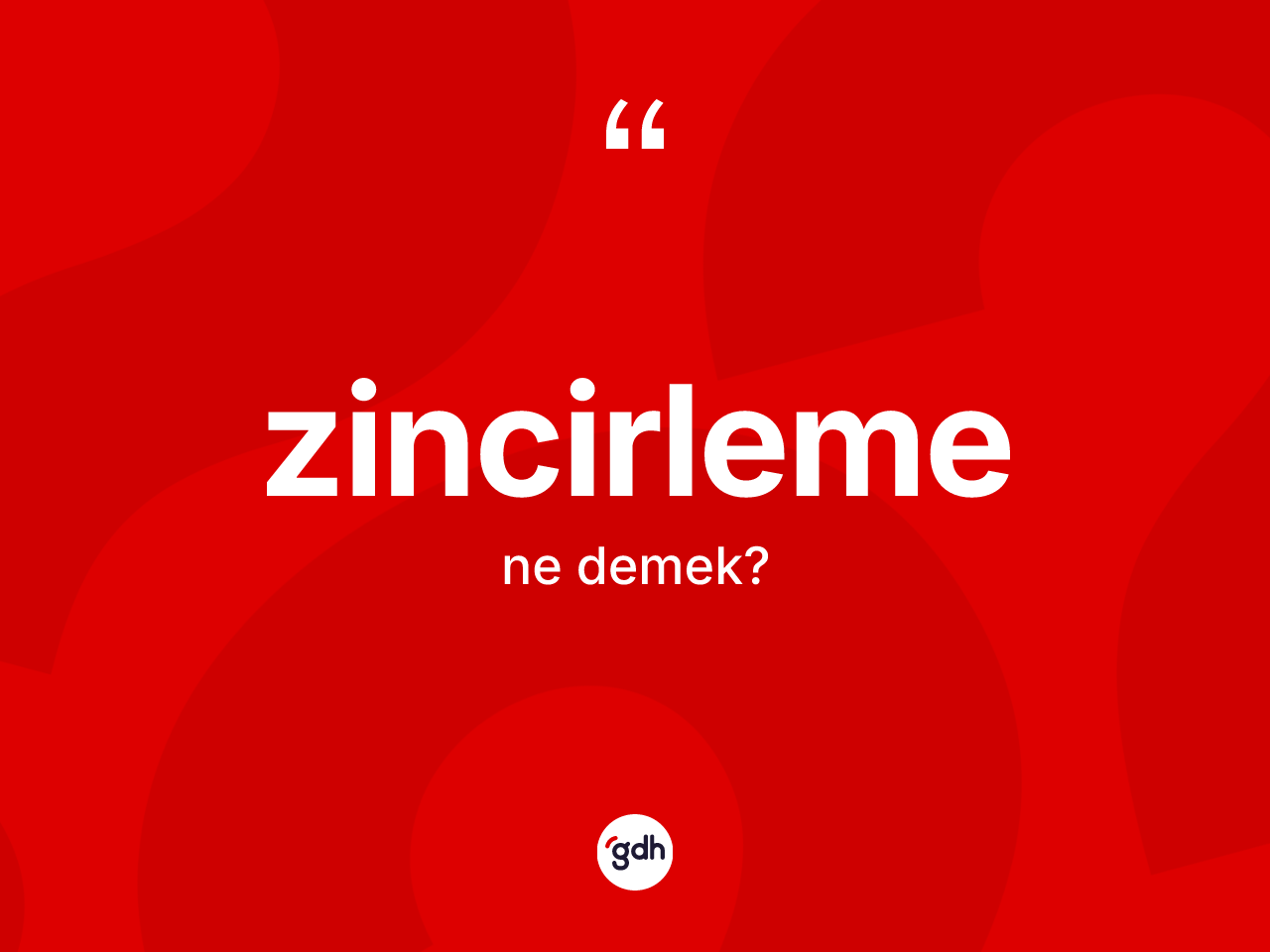 Zincirleme nedir? Zincirleme kelimesinin TDK anlamı nedir?