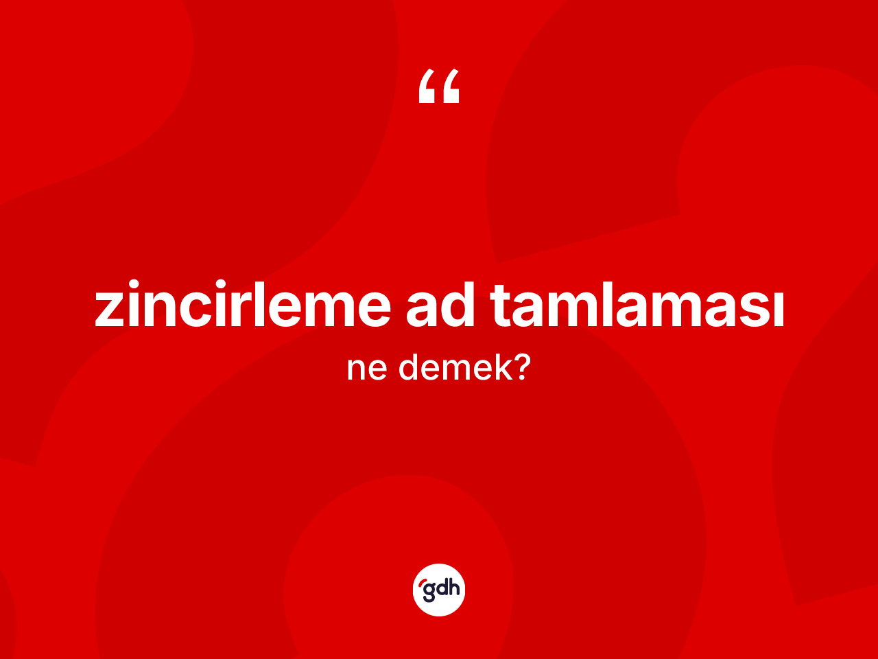Zincirleme ad tamlaması kelimesinin sözlükteki tanımı nedir? Zincirleme ad tamlaması kelimesinin özellikleri nelerdir?