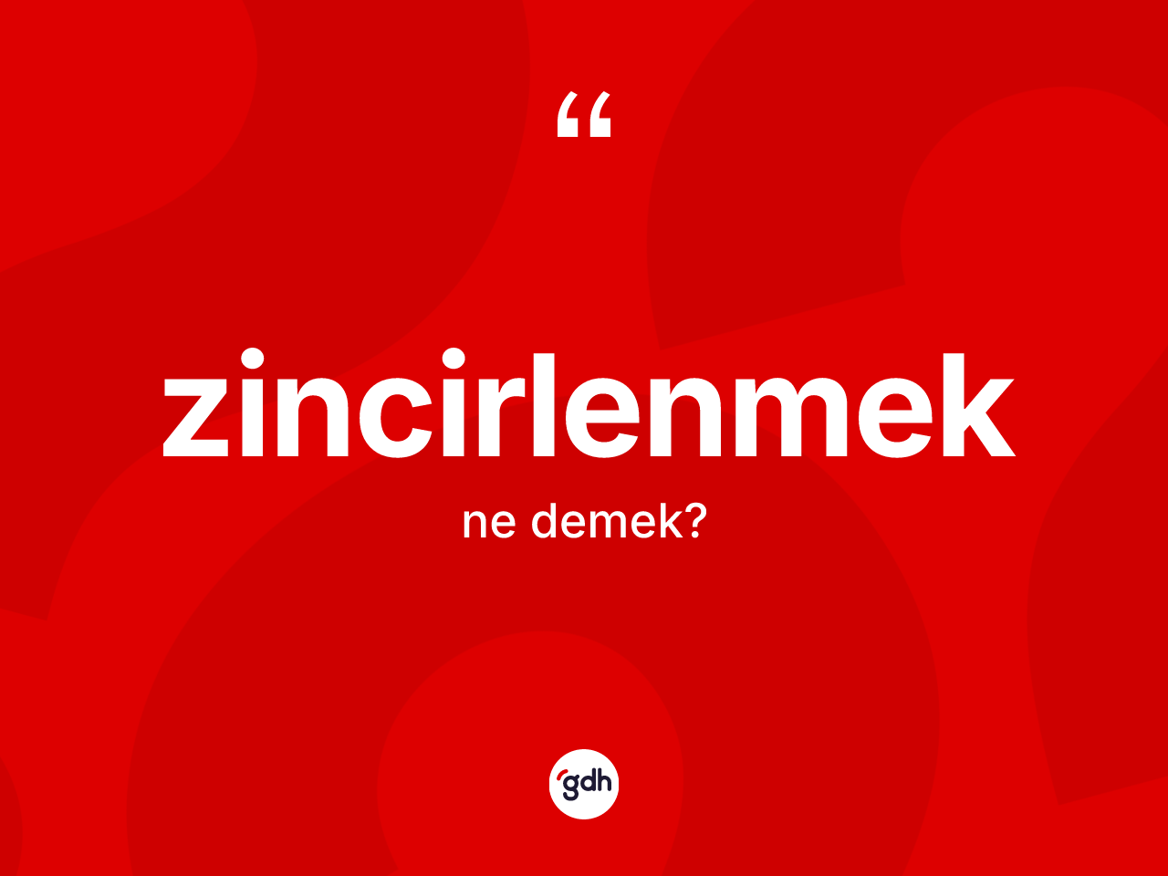 Zincirlenmek kelimesi ne demek? Zincirlenmeğin TDK'ya göre anlamı nedir?