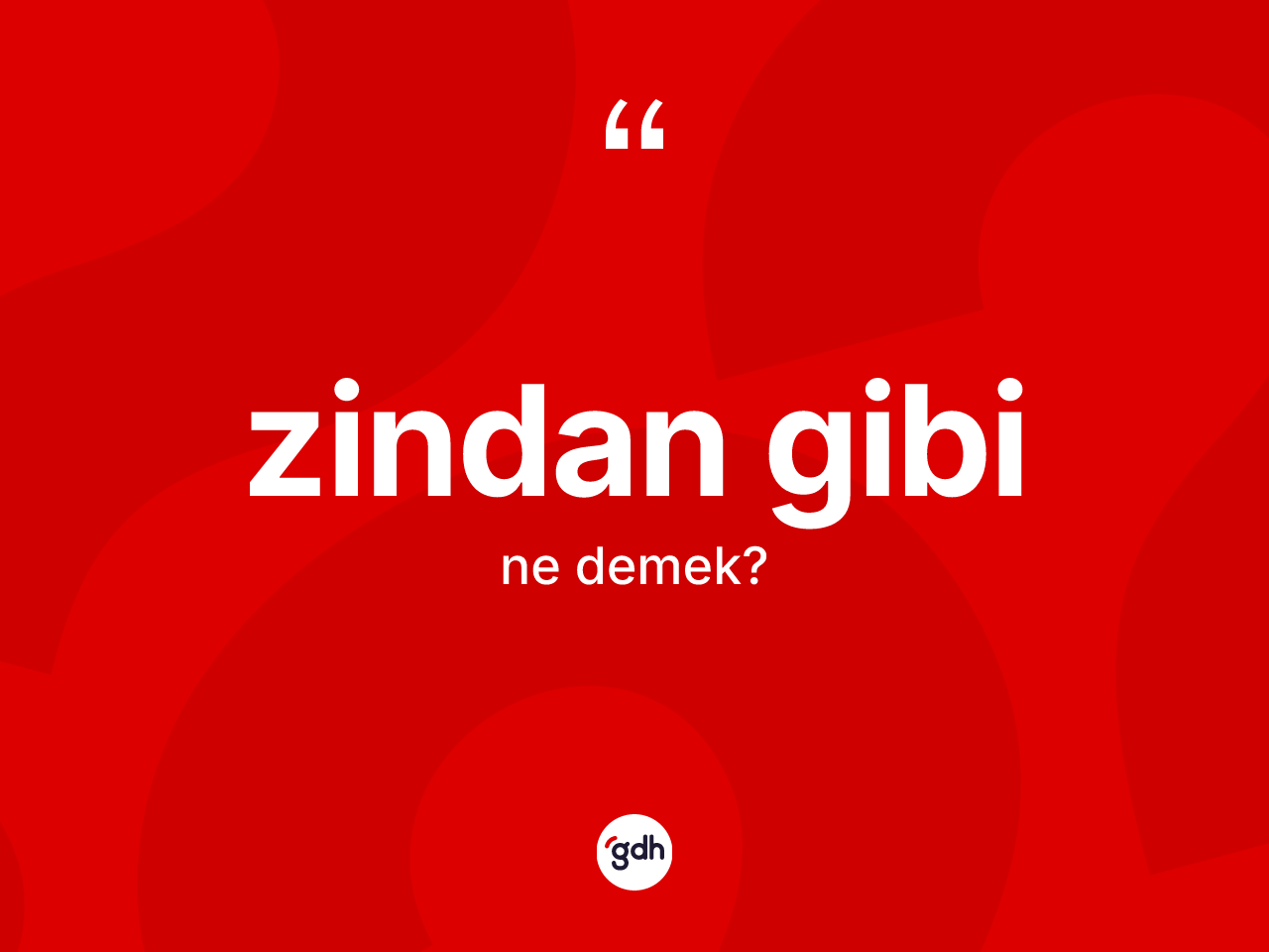 Zindan gibi ne demektir? Zindan gibi sözünün TDK tanımı nedir?