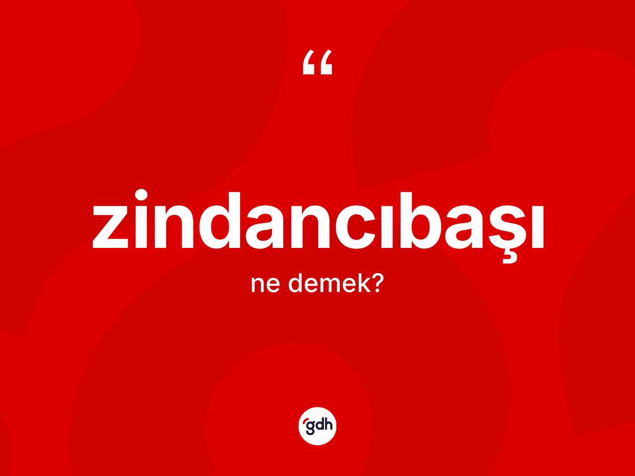 Zindancıbaşı kelimesinin tanımı nedir? Zindancıbaşının kısaca tanımı nedir?