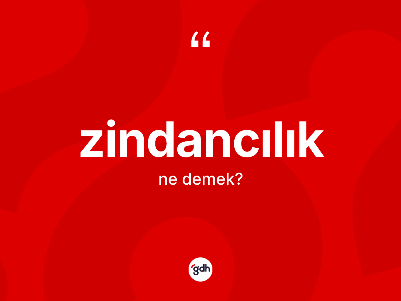 Zindancılık nedir? Zindancılığın TDK'ya göre anlamı nedir?