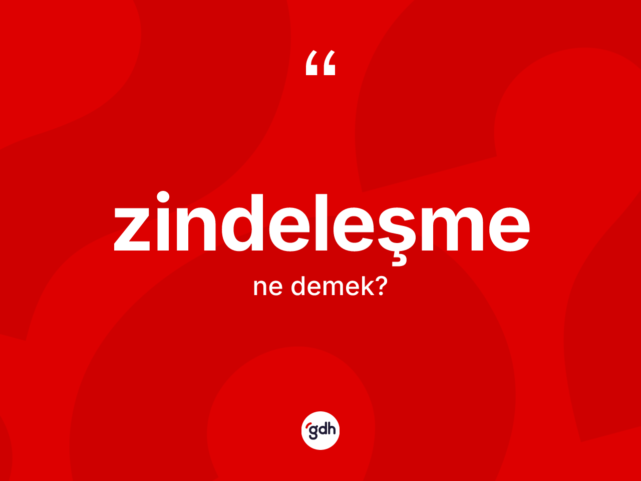 Zindeleşme kelimesi ne demek? Zindeleşmenin TDK'ya göre anlamı nedir?