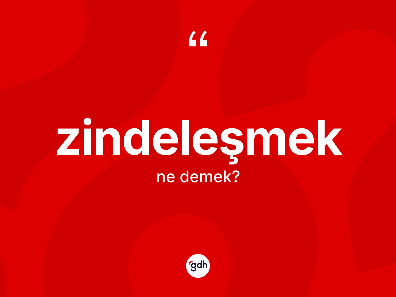 Zindeleşmek kelimesinin sözlükteki tanımı nedir? Zindeleşmeğin kısaca tanımı nedir?