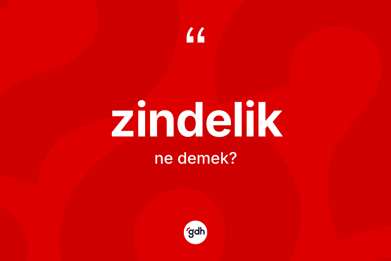 Zindelik kelimesinin anlamı nedir? Zindelik kelimesinin TDK anlamı nedir?