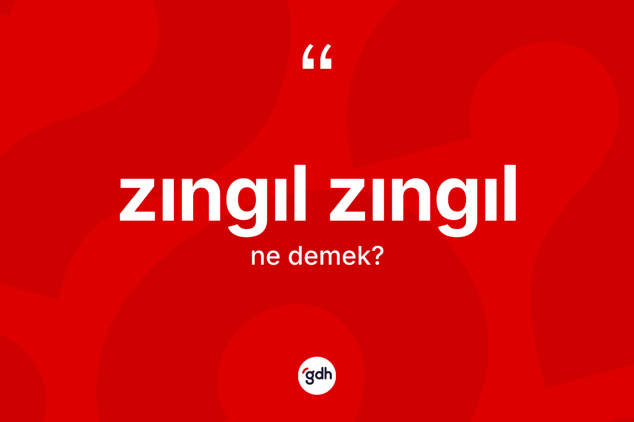 Zıngıl zıngıl nedir? Zıngıl zıngılın TDK'ya göre anlamı nedir?