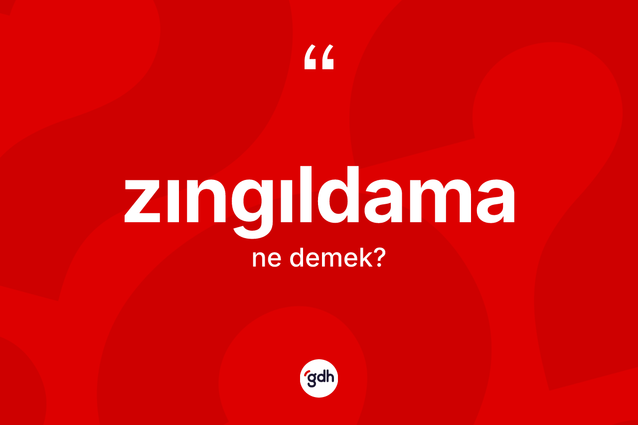 Zıngıldama kelimesinin sözlükteki tanımı nedir? Zıngıldamanın TDK'ya göre anlamı nedir?