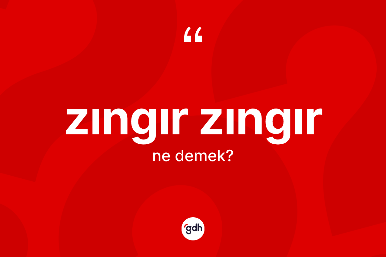 Zıngır zıngır kelimesinin sözlükteki tanımı nedir? Zıngır zıngırın kısaca tanımı nedir?