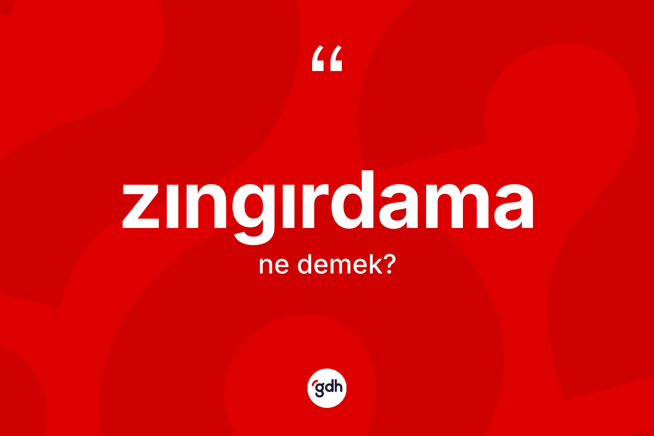 Zıngırdama kelimesi nedir? Zıngırdamanın TDK'ya göre anlamı nedir?