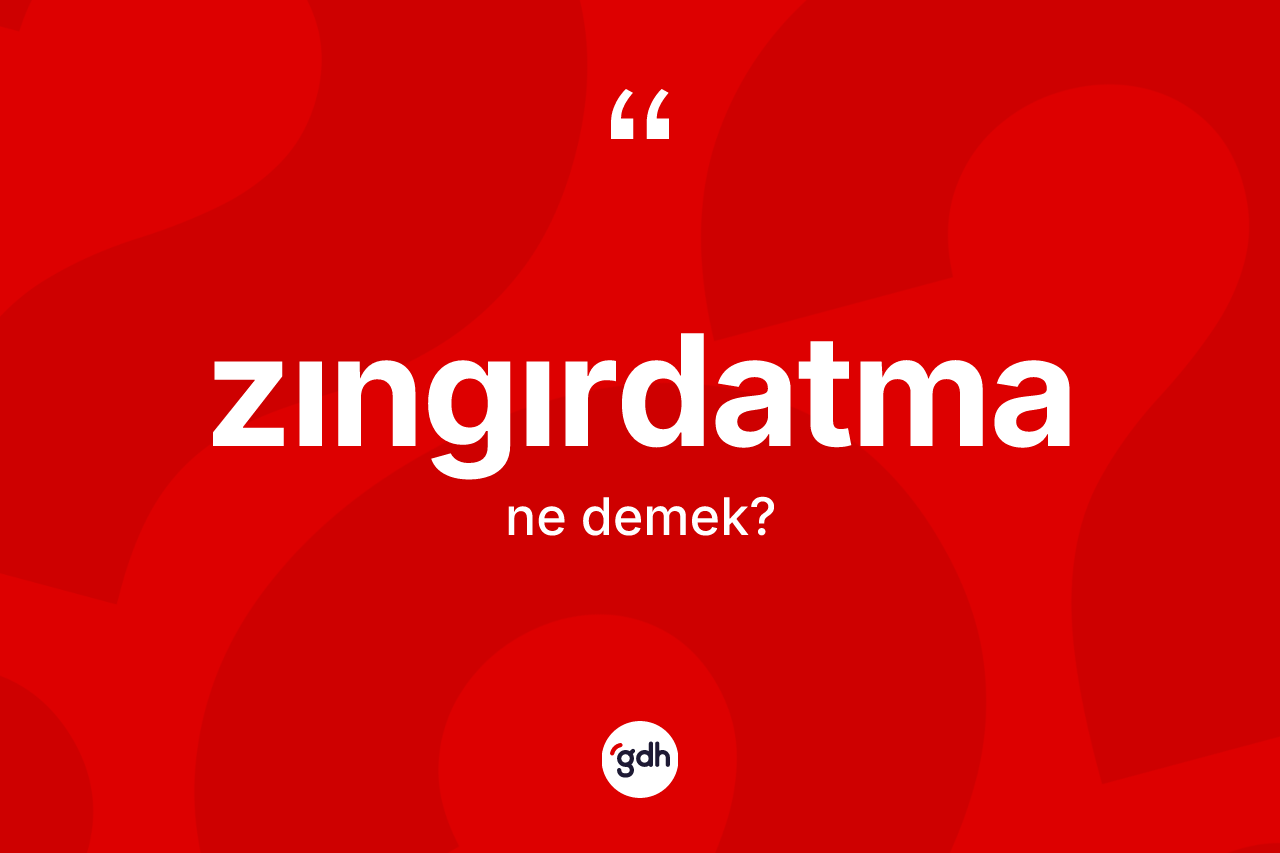 Zıngırdatma kelimesi ne anlama gelir? Zıngırdatmanın TDK'ya göre anlamı nedir?
