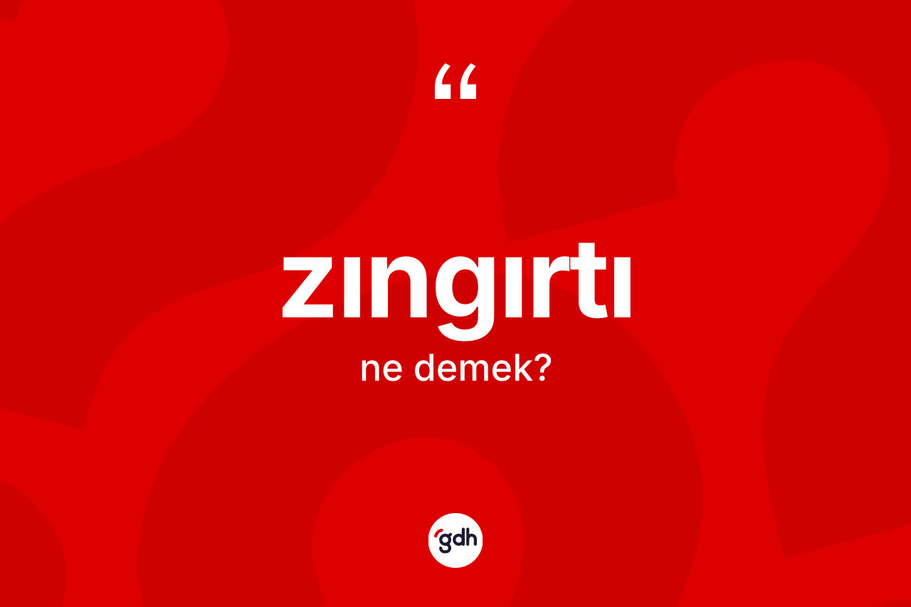 Zıngırtı nedir? Zıngırtının TDK'ya göre anlamı nedir?