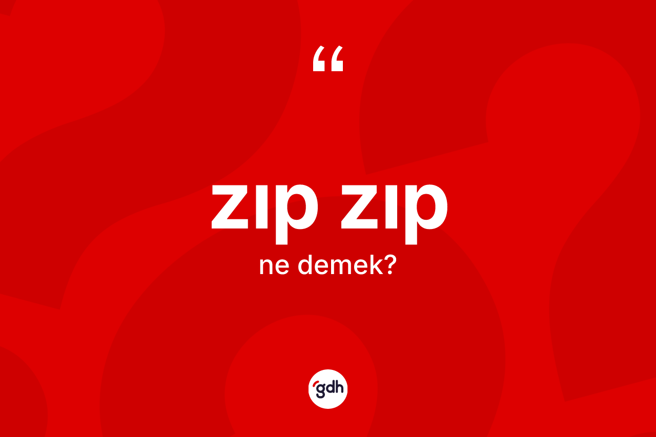 Zıp zıp ne anlama gelir? Zıp zıbın TDK'ya göre anlamı nedir?