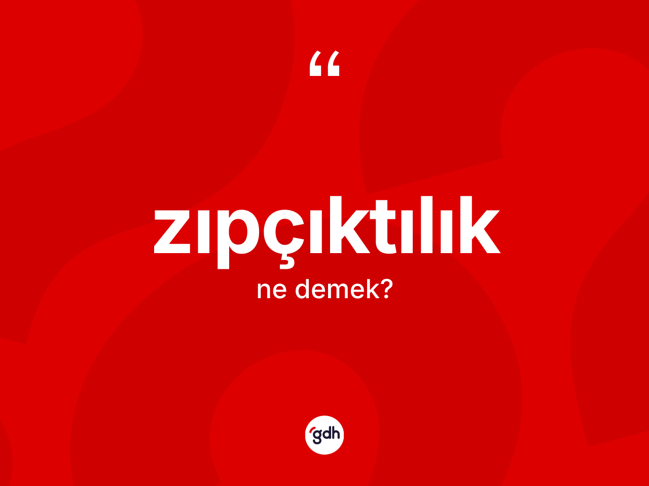 Zıpçıktılık kelimesinin anlamı nedir? Zıpçıktılığın TDK'ya göre anlamı nedir?