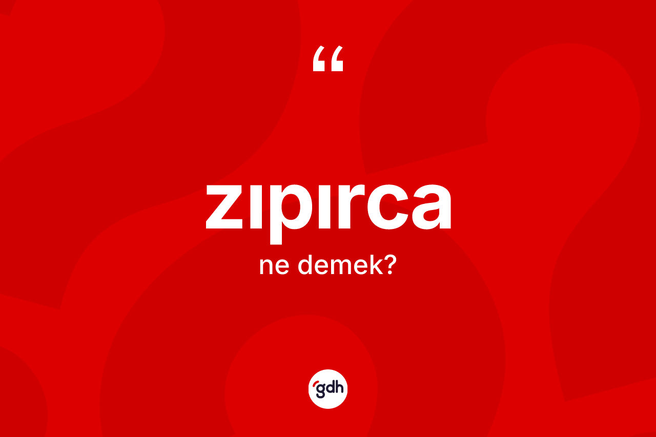 Zıpırca kelimesinin anlamı nedir? Zıpırca kelimesinin TDK anlamı nedir?