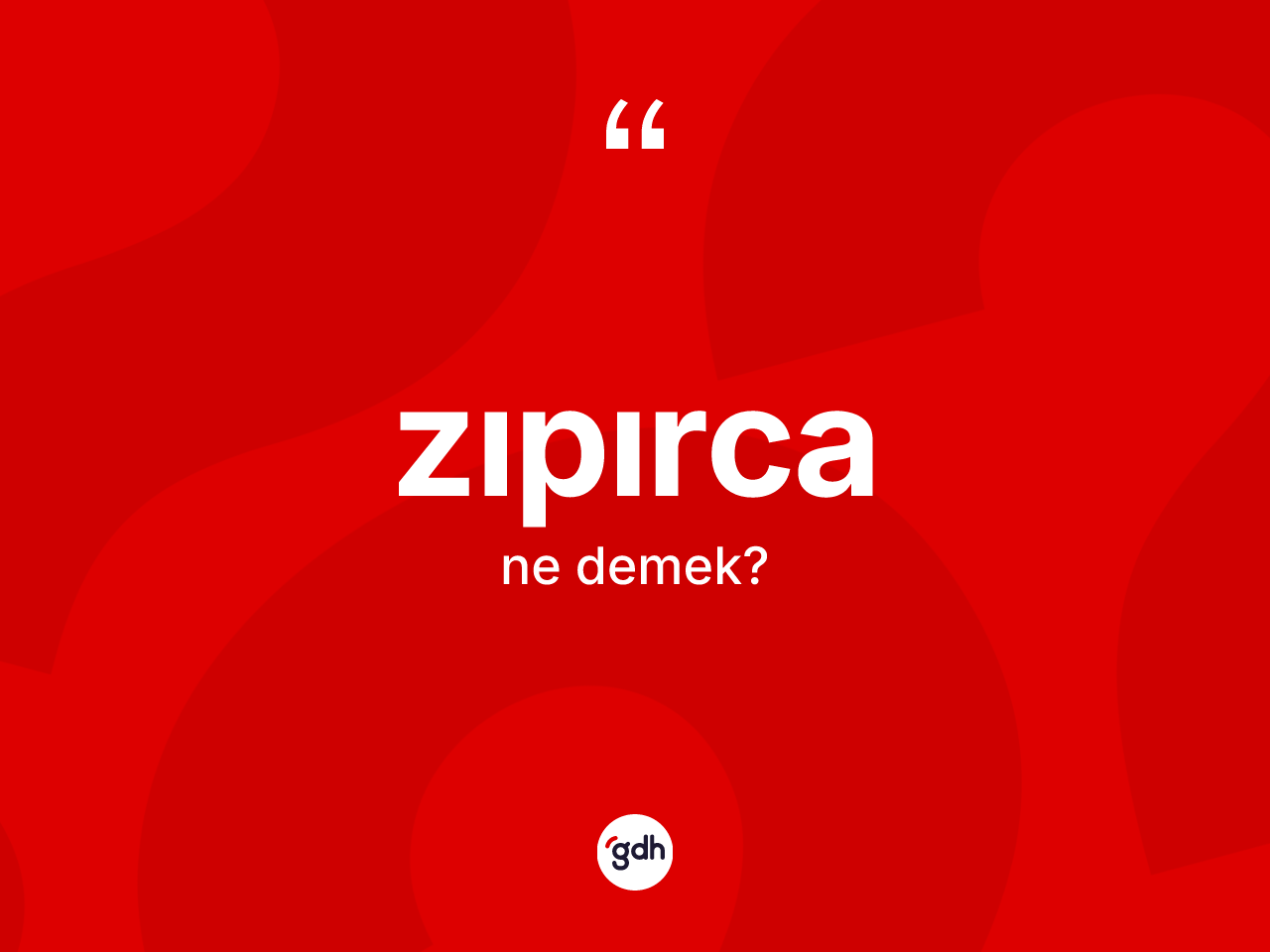 Zıpırca kelimesinin anlamı nedir? Zıpırca kelimesinin TDK anlamı nedir?