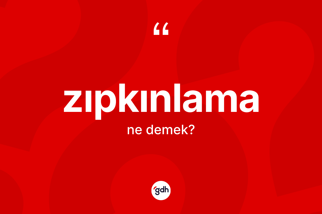 Zıpkınlama kelimesi nedir? Zıpkınlamanın TDK'ya göre anlamı nedir?